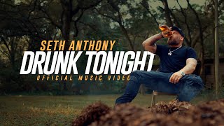 Seth Anthony  Drunk Tonight Official Music Video [upl. by Hildagarde]