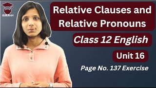 Relative Clause and Relative Pronoun  Class 12 English Grammar  Unit 16  Page No 137 Exercise [upl. by Utley]