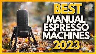 Best Manual Espresso Coffee Machines In 2023  The 5 Best Manual Espresso Machines [upl. by Hnamik561]