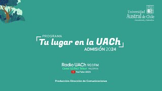 TU LUGAR EN LA UACh ADMISIÓN 2024 [upl. by Cinamod]