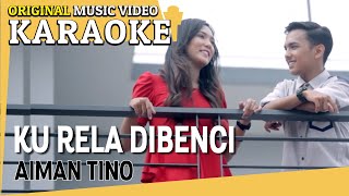 KARAOKE  KU RELA DIBENCI AIMAN TINO Minus One Official MV [upl. by Packton]