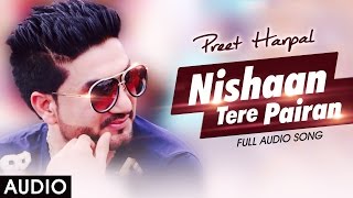 Nishaan Tere Pairan  Preet Harpal  Honey Singh  Latest Punjabi Sad Songs 2016 [upl. by Eelarual]