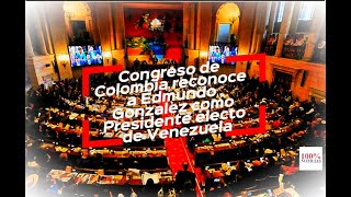 Congreso colombiano reconoce a Edmundo Gonzalez como Presidente Electo de Venezuela [upl. by Saree65]