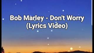 Bob Marley  Dont WorryLyrics Video [upl. by Ayama]