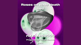 Roses on dads death bed [upl. by Verile]