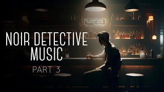 Jazz Noir Detective Music Part 3  Perfect for Studying Relaxing General Listening [upl. by Switzer]