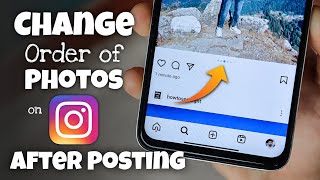 How to Change Order of Photos on Instagram After Posting [upl. by Crisey]