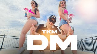 TKM  DM 🏖 [upl. by Anert]