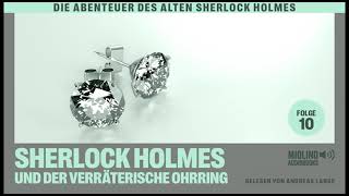 Der alte Sherlock Holmes  Folge 10 Sherlock Holmes und der verräterische Ohrring Hörbuch [upl. by Crockett]