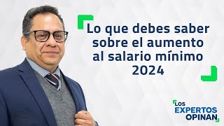 Lo que debes saber sobre el aumento al salario mínimo 2024 [upl. by Annel]