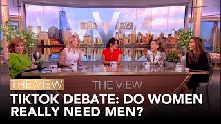 TikTok Debate Do Women Really Need Men  The View [upl. by Alexandrina]