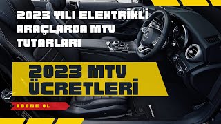 2023 ELEKTİRİKLİ ARAÇLARIN MTV TUTARLARI [upl. by Goth155]