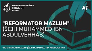 1 quotReformator mazlumquot Šejh Muhammed ibn Abdulvehhab  dr Zijad Ljakić [upl. by Penrose]