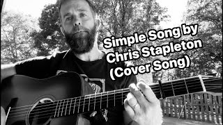 A cover of Chris Stapleton’s “Simple Song” [upl. by Quiteri608]