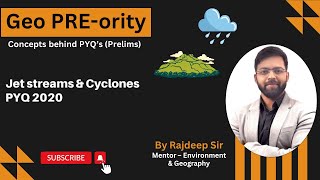 Jet streams amp Cyclones  PYQ 2020  GeoPREority  Rajdeep Sir  Neenv IAS upsc [upl. by Yldarb154]