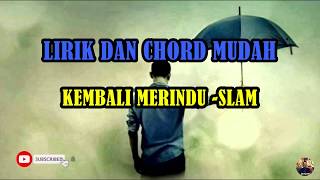 KEMBALI MERINDU  SLAM  LIRIK  CHORD [upl. by Leitnahs]