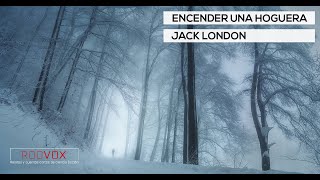 Encender una hoguera  Jack London  RodVox  Usar 🎧  Audiolibro [upl. by Hazlett]