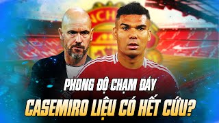 CASEMIRO CHƯA “HẾT THỜI” DO TEN HAG KHÔNG BIẾT SỬ DỤNG [upl. by Grayce]