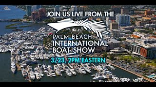 Live from the West Palm Beach Boat Show May 2023 [upl. by Sidoon]