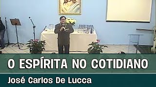 O ESPÍRITA NO COTIDIANO  Palestra espírita com José Carlos De Lucca [upl. by Gereron]