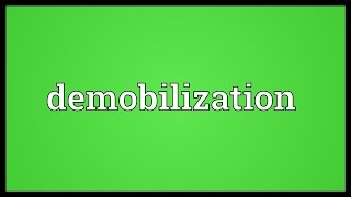 Demobilization Meaning [upl. by Crichton]