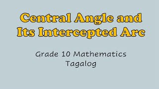 Math 10  Central Angle and Its Intercepted Arc  Tagalog [upl. by Andonis]