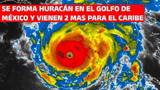 ⚠️ALERTA EN MÉXICO  Se forma la tormenta tropical en el Golfo de México y 2 huracanes al Caribe [upl. by Ifill479]