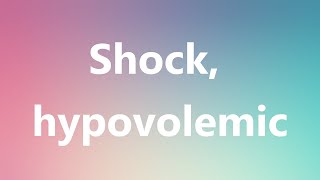 Shock hypovolemic  Medical Meaning and Pronunciation [upl. by Clea]