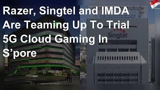 Razer Singtel and IMDA teaming up to trial 5G cloud gaming [upl. by Aeneas]