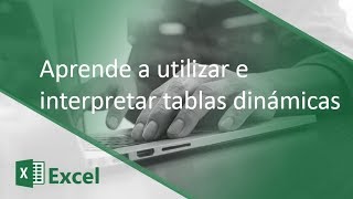 Aprende a utilizar e interpretar tablas dinámicas con Microsoft Excel [upl. by Odnolor]