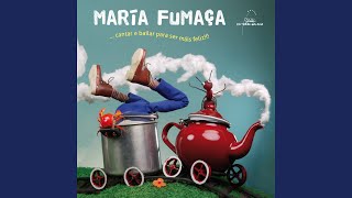 María Fumaça [upl. by Eugenie]