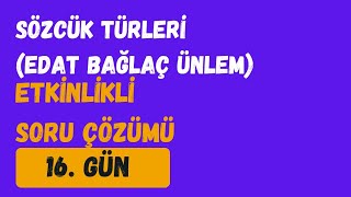 SÖZCÜK TÜRLERİ EDAT BAĞLAÇ ÜNLEM SORU ÇÖZÜMÜ  TYT TÜRKÇE KAMPI 16 GÜN [upl. by Onaicilef]