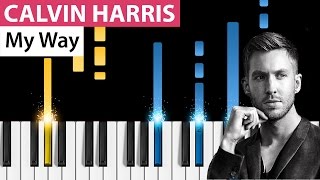 Calvin Harris  My Way  Piano Tutorial  How to Play [upl. by Sotnas]