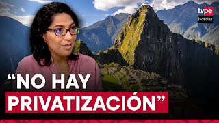 Ministra de Cultura descarta privatización de Machu Picchu [upl. by Marissa]