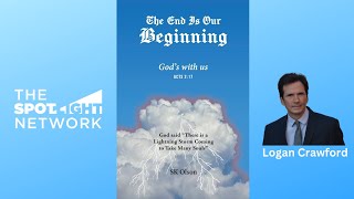 The End is Our Beginning by SK Olson on Spotlight TV with Logan Crawford [upl. by Adiana]