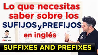 Aprende a identificar los Prefijos y Sufijos para aumentar tu vocabulario en inglés [upl. by Ita509]