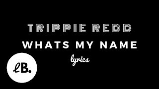 Trippie Redd  Whats My Name Lyrics [upl. by Dj]