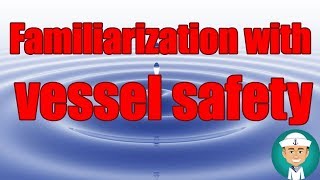 Familiarization with Vessel Safety [upl. by Akeenahs896]