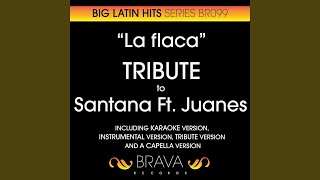 La Flaca In The Style Of Santana amp Juanes Karaoke Version [upl. by Boot121]