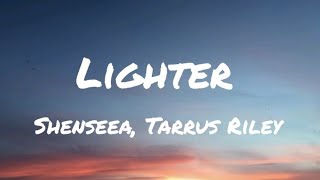 ShenseeaTarrus Riley  Lighter Lyrics [upl. by Salokin]