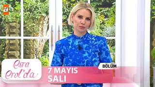 Esra Erolda 7 Mayıs 2024  Tek Parça [upl. by Florina703]