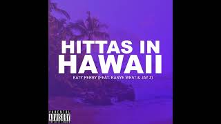 Hittas in Hawaii  Katy Perry feat Kanye West amp Jay Z [upl. by Jeanne]