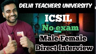 Delhi  ICSIL Delhi Teachers University Male Female Best govt department jobs All Latest Updates [upl. by Nuaj]