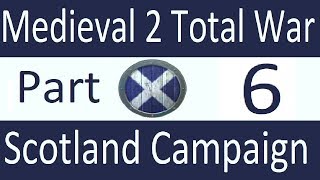 Scotland Campaign Medieval 2 Total War Part 6 Crusade [upl. by Negaet]