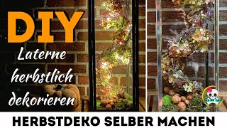 DIY  LATERNE HERBSTLICH dekorieren  HERBSTDEKO für den HAUSEINGANG 🍁🍁🍁 [upl. by Inihor]