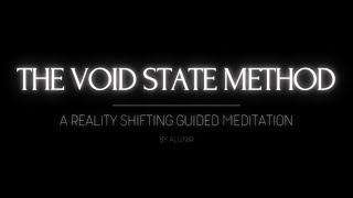 THE VOID STATE METHOD  A REALITY SHIFTING GUIDED MEDITATION [upl. by Angelique]