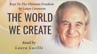 Keys to Ultimate Freedom  The World We Create LesterLevenson consciouscreation [upl. by Forrest495]