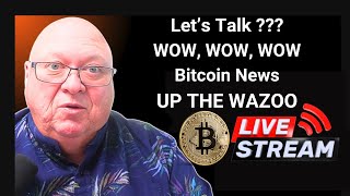 Let’s Talk WOW WOW WOW  Bitcoin News UP THE WAZOO Bitcoin News BTC Blackrock BNYBank [upl. by Amada]