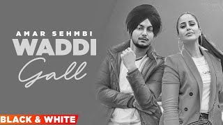 Waddi Gall Official BampW Video  Amar Sehmbi Ft Bishamber Das  Latest Punjabi Songs 2021 [upl. by Notsreik]