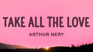 Arthur Nery  TAKE ALL THE LOVE [upl. by Hodosh786]